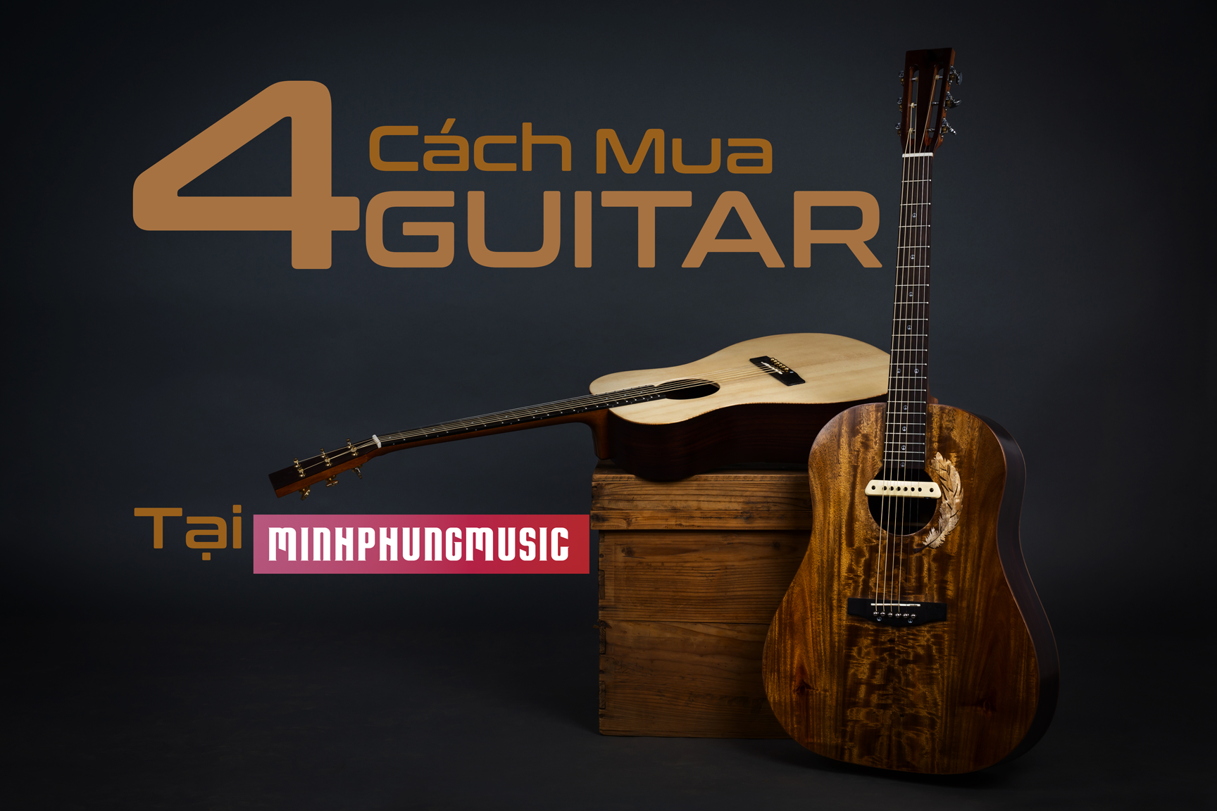 4 Dấu hiệu giúp nhận biết đàn guitar chính hãng tại Minh Phụng Music