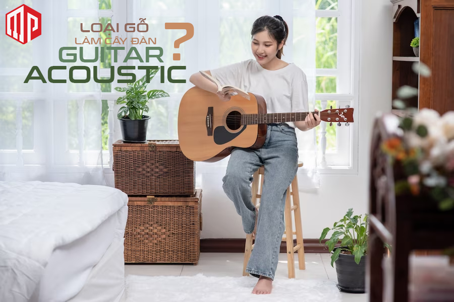 Nên mua đàn guitar acoustic làm bằng gỗ gì là tốt nhất?