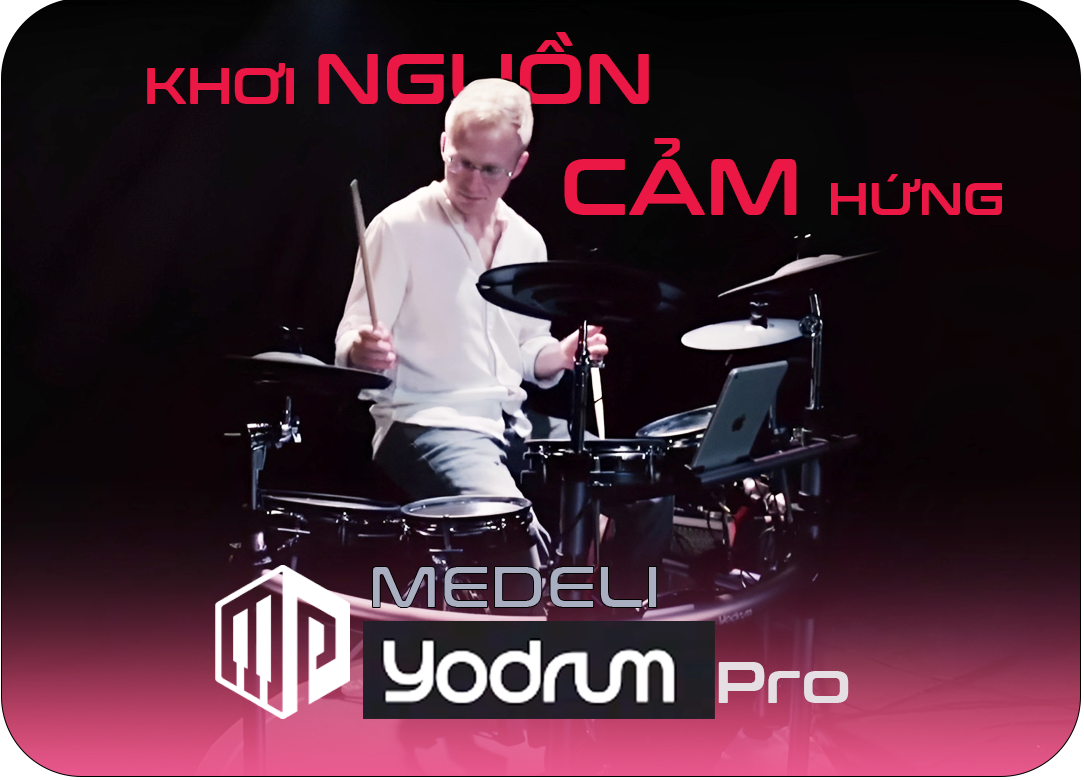 MEDELI YODRUM PRO KHƠI NGUỒN CẢM HỨNG BẤT TẬN